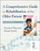 A Comprehensive Guide to Rehabilitation of the Older Patient by Shane O'Hanlon