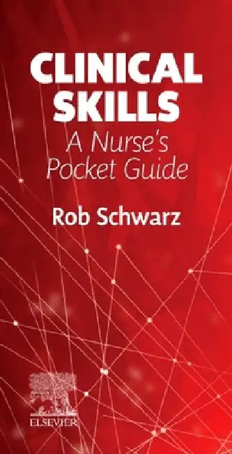 Clinical Skills: A Nurse's Pocket Guide by Robin Schwarz
