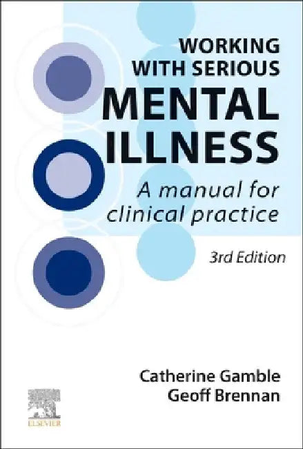 Working with Serious Mental Illness: A Manual for Clinical Practice by Catherine Gamble