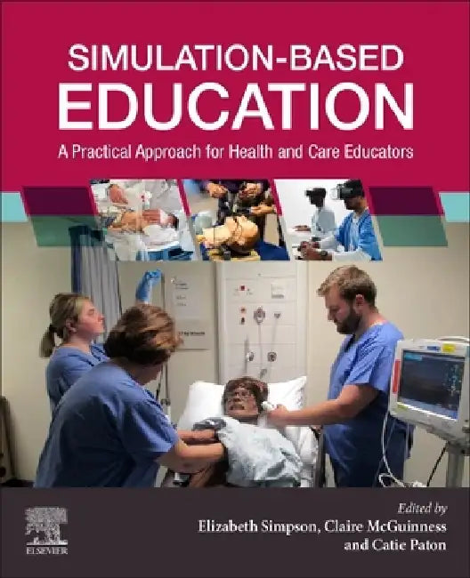 Simulation-Based Education: A Practical Approach for Health and Social Care Educators by Elizabeth Simpson