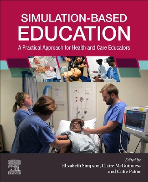 Simulation-Based Education: A Practical Approach for Health and Social Care Educators