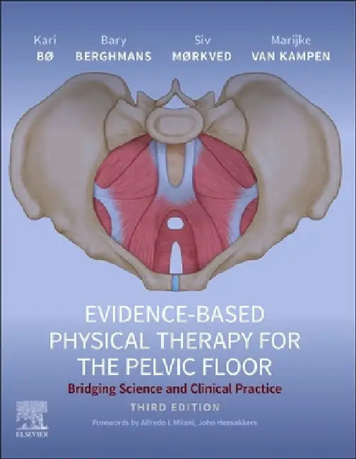 Evidence-Based Physical Therapy for the Pelvic Floor by Kari Bo