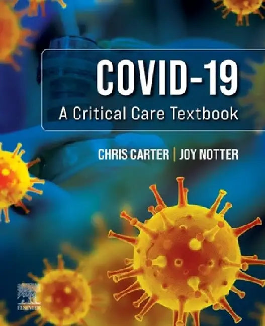 Covid-19: A Critical Care Textbook by Chris Carter