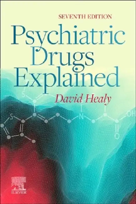 Psychiatric Drugs Explained by David Healy