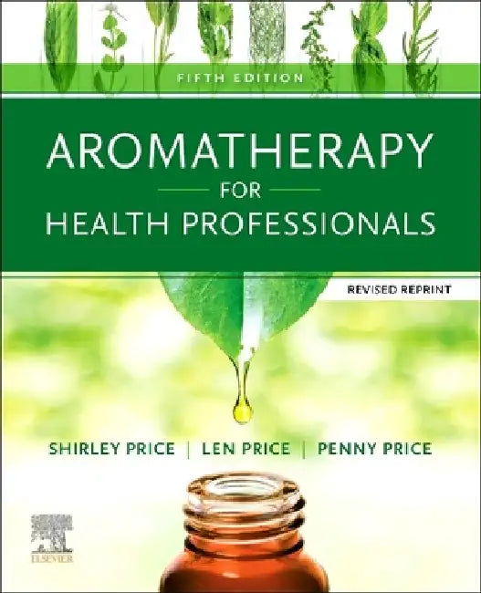 Aromatherapy for Health Professionals Revised Reprint by Shirley Price