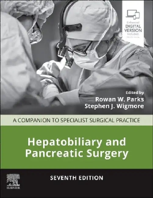 Hepatobiliary and Pancreatic Surgery: A Companion to Specialist Surgical Practice by Rowan W. Parks