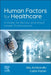 Human Factors for Healthcare: A Guide for Nurses and Allied Health Professionals by Ally Ackbarally, Catie Paton