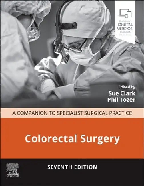 Colorectal Surgery: A Companion to Specialist Surgical Practice by Sue Clark