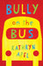 Bully on the Bus by Dan Freedman