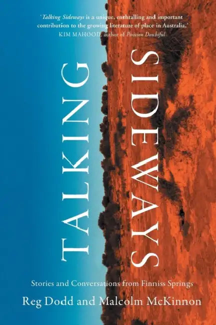 Talking Sideways: Stories and Conversations from Finniss Springs by Reg Dodd, Malcolm McKinnon