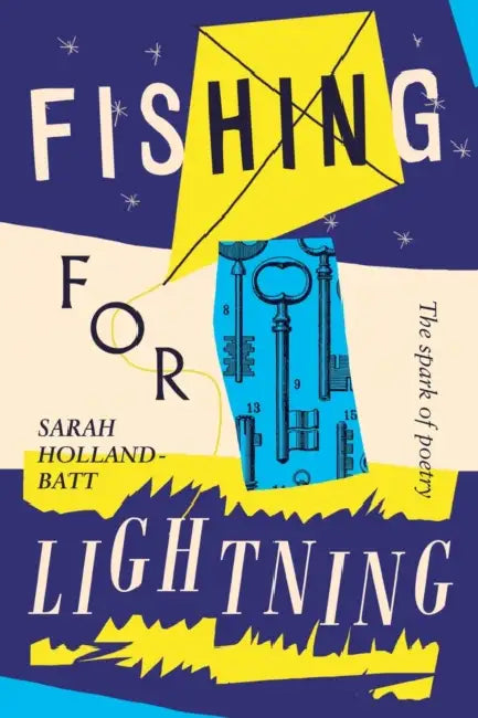 Fishing for Lightning: The Spark of Poetry by Sarah Holland-Batt