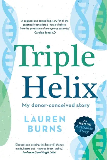 Triple Helix: My Donor-Conceived Story by Lauren Burns