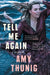 Tell Me Again: A Memoir by Amy Thunig