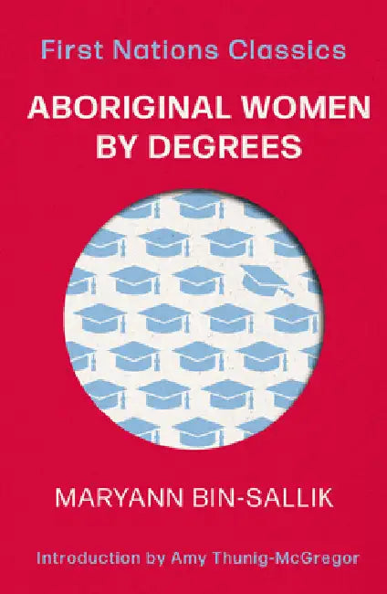 Aboriginal Women by Degrees by Bin-Sallik, Maryann