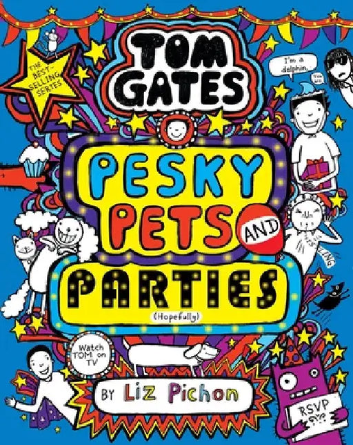 Tom Gates: Pesky Pets and Parties by Liz Pichon