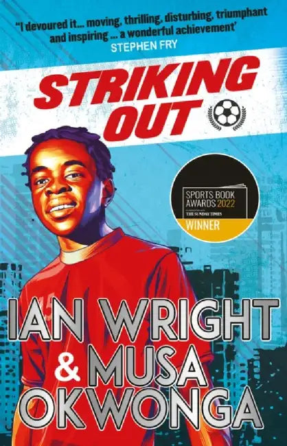 Striking Out: A Thrilling Novel from Superstar Striker Ian Wright by Musa Okwonga