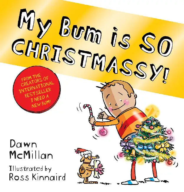My Bum is SO CHRISTMASSY! by Dawn McMillan