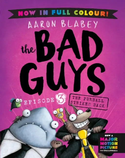 The Bad Guys 3 Colour Edition: The Furball Strikes Back by Aaron Blabey