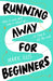 Running Away for Beginners by Mark Illis