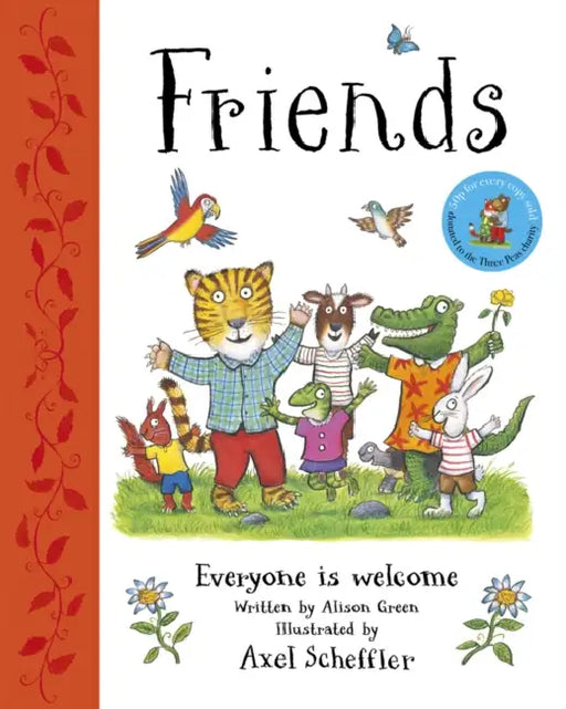 Friends: Axel Scheffler's gorgeous picture book about welcoming others and making friends by Alison Green