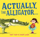 Actually, the Alligator . . . by Kael Tudor