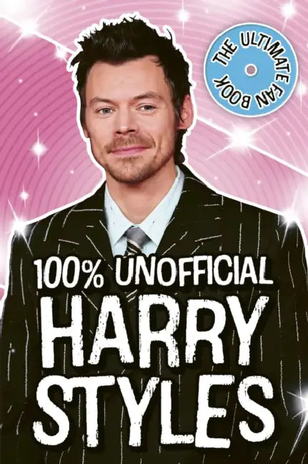 Harry Styles: The Ultimate Fan Book 100% Unofficial by Emily Hibbs