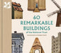 60 Remarkable Buildings of the National Trust by Elizabeth Green