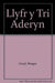 Llyfr y Tri Aderyn by Derec Llwyd Morgan