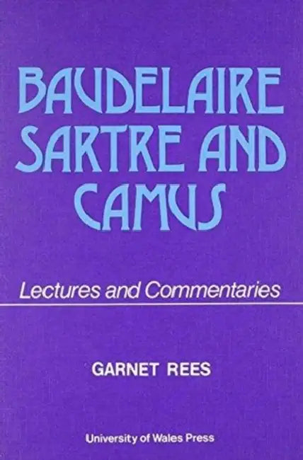 Baudelaire, Sartre and Camus by Garnet Rees