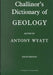 Challinor's Dictionary of Geology by Anthony Wyatt