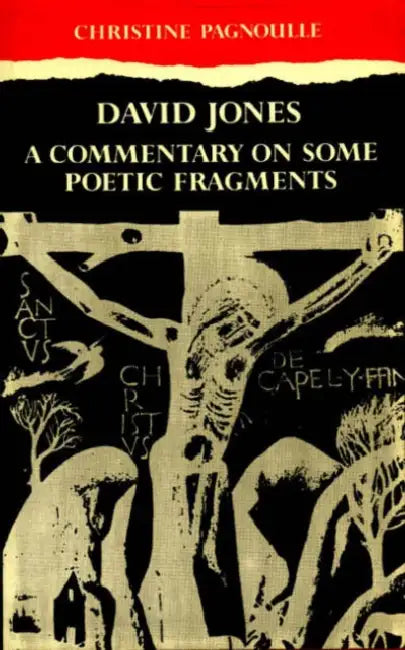 David Jones: A Commentary Some Poetic Fragments by Christine Pagnoulle