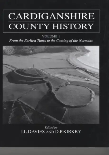 Cardiganshire County History: From the Earliest Times to the Coming of the Normans v. 1 by Ieuan Gwynedd (EDT) Jones