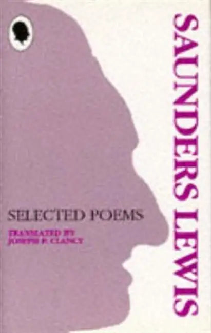 Selected Poems of Saunders Lewis by Joseph P. Clancy