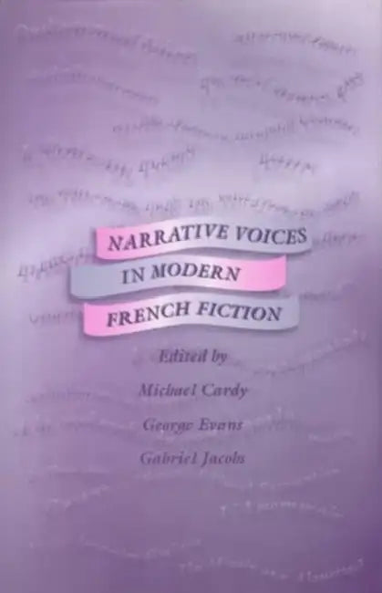 Narrative Voice in Modern French Fiction: Studies in Honour of Valerie Minogue on the Occasion of Her Retirement by Michael Cardy, George Evans, Gabriel Jacobs