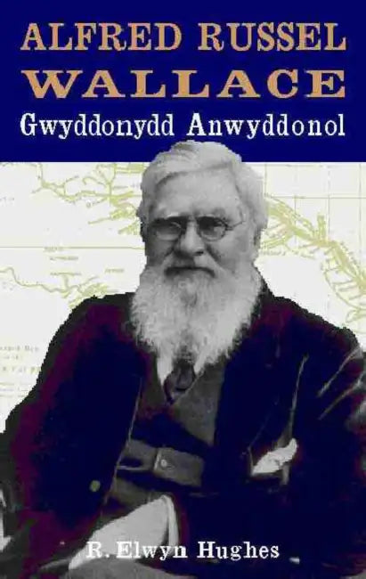 Alfred Russell Wallace: Gwyddonydd Anwyddonol by John Stretton