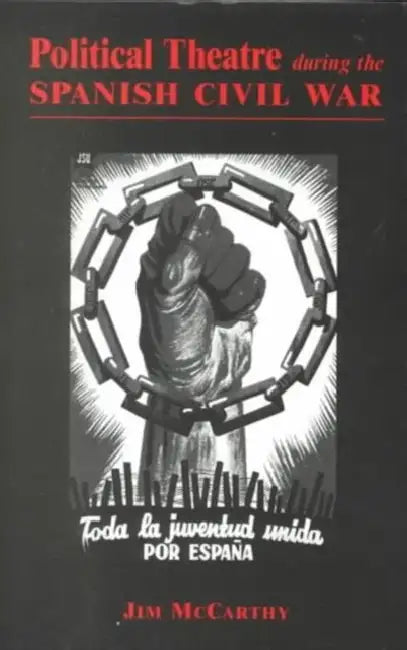 Political Theatre During the Spanish Civil War by Jim McCarthy