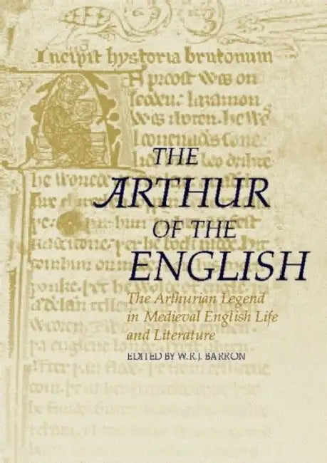 The Arthur of the English: The Arthurian Legend in English Life and Literature by Virginia Stem Owens