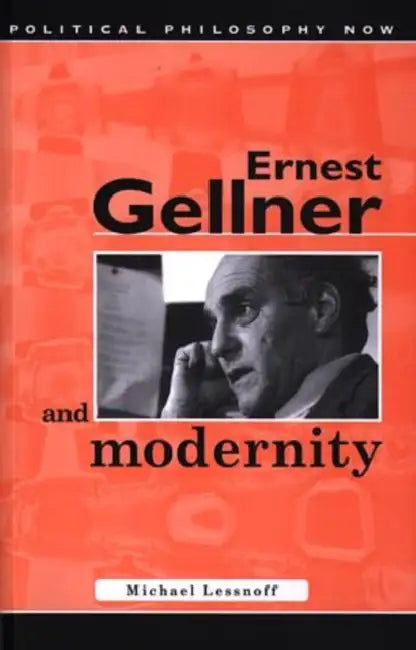 Ernest Gellner and Modernity by Michael Lessnoff