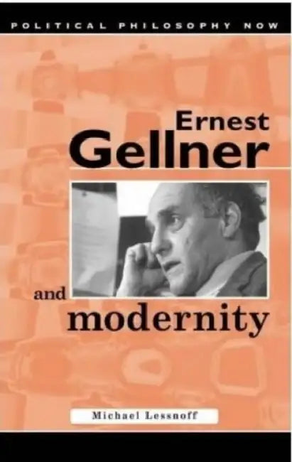 Ernest Gellner and Modernity by Michael Lessnoff