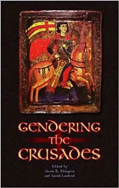 Gendering the Crusades by S. B. Edgington, Sarah Lambert