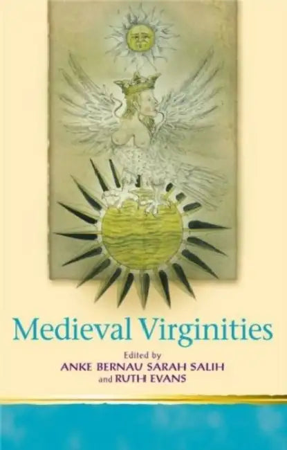 Medieval Virginities by Anke/ Salih, Sarah Bernau