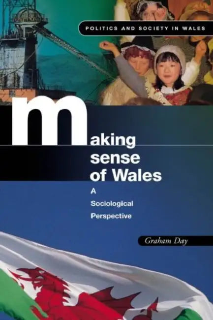 Making Sense of Wales: A Sociological Perspective by Graham A S Day