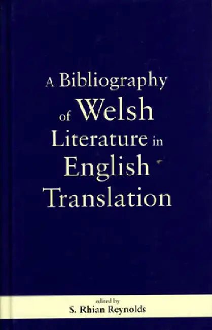 A Bibliography of Welsh Literature in English Translation by S. Rhian Reynolds