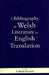 A Bibliography of Welsh Literature in English Translation by S. Rhian Reynolds