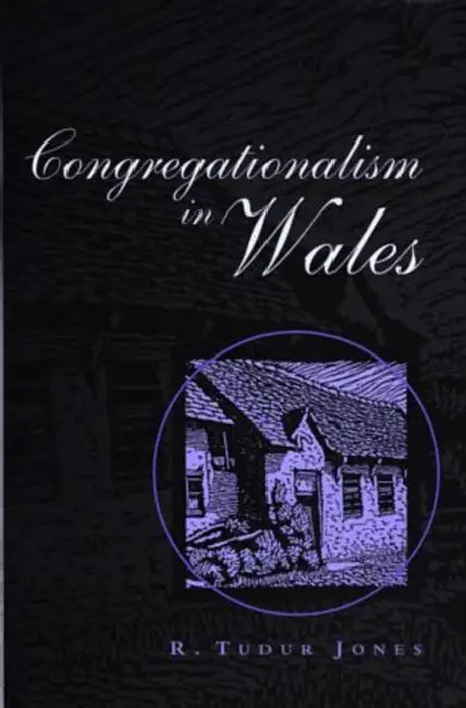 Congregationalism in Wales by R. Tudur Jones, Robert Pope
