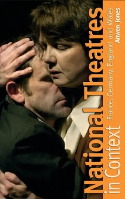 National Theatres in Context: France, Germany, England and Wales by Anwen Jones