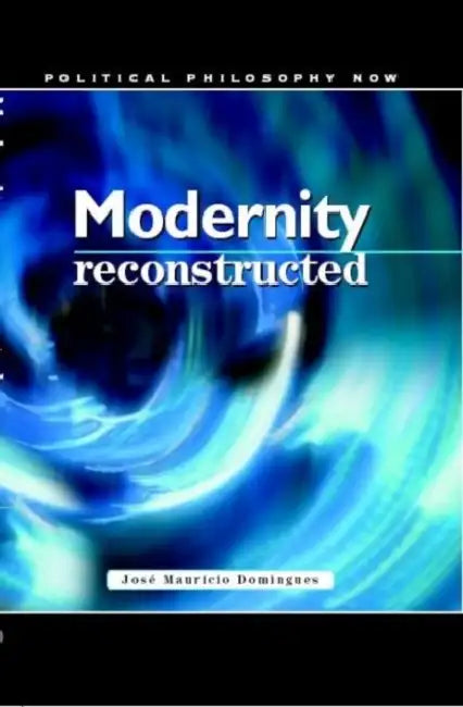 Modernity Reconstructed by Jose Mauricio Domingues