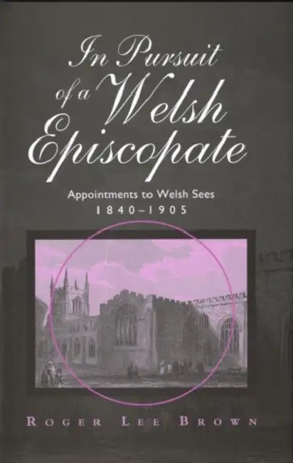 In Pursuit of a Welsh Episcopate by Roger Brown