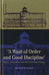 'A Want of Order and Good Discipline': Rules, Discretion and the Victorian Prison by Richard Ireland