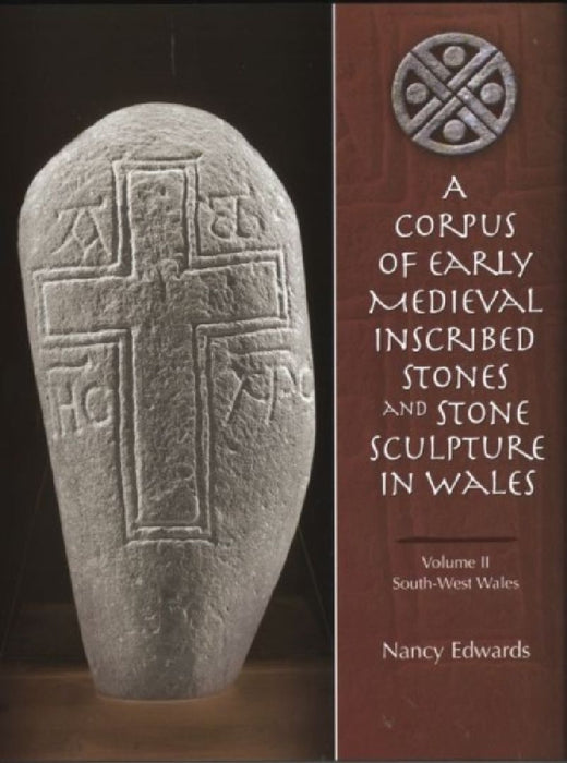 A Corpus Of Early Mediwal Inscribed Stones And Sculpture In Wales  by Jubanashwa Mishra